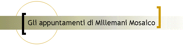 Gli appuntamenti di Millemani Mosaico