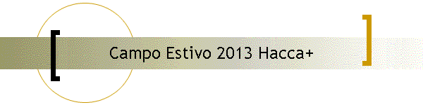 Campo Estivo 2013 Hacca+