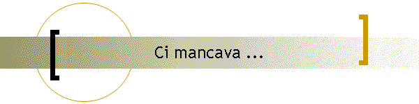 Ci mancava ...