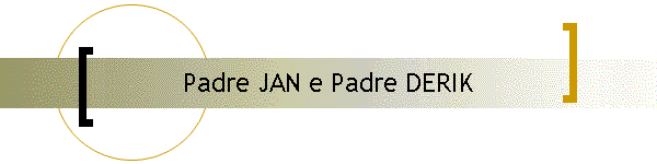 Padre JAN e Padre DERIK