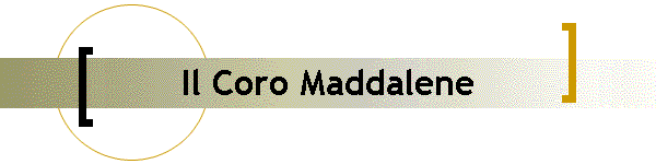 Il Coro Maddalene