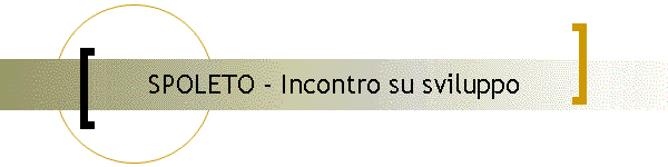SPOLETO - Incontro su sviluppo