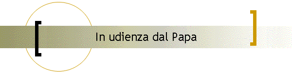 In udienza dal Papa
