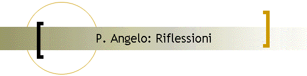 P. Angelo: Riflessioni