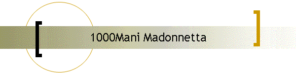 1000Mani Madonnetta