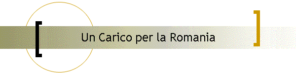 Un Carico per la Romania