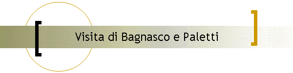 Visita di Bagnasco e Paletti